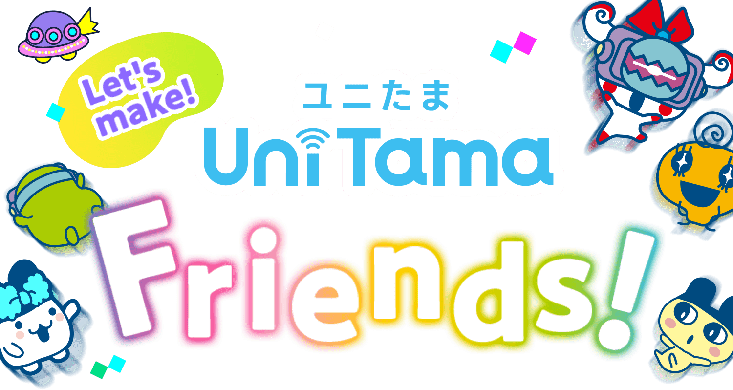 Let's make UniTamaFriends!